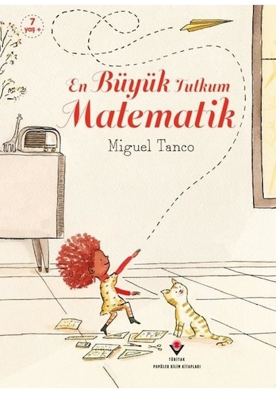 En Büyük Tutkum Matematik - Miguel Tanco - Tübitak Yayınları