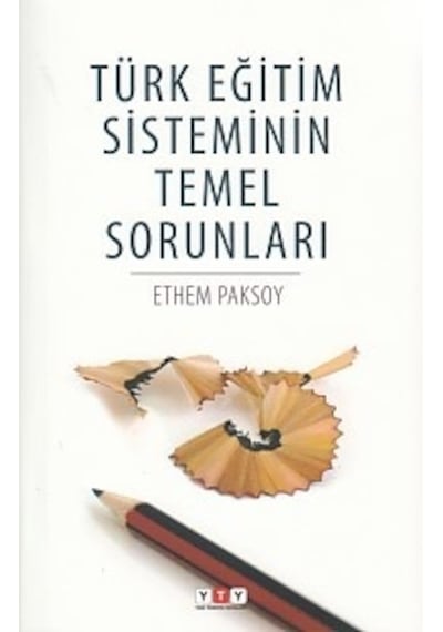 Türk Eğitim Sisteminin Temel Sorunları - Ethem Paksoy - Yeni Türkiye Yayınları (YTY)