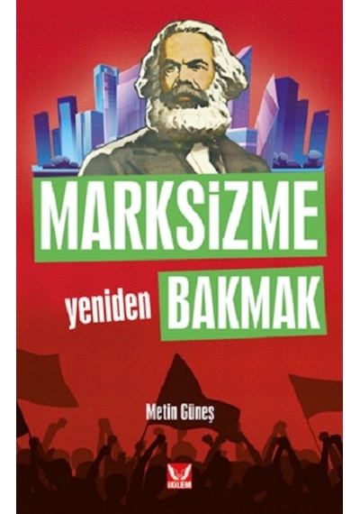 Marksizme Yeniden Bakmak - Metin Güneş - İkilem
