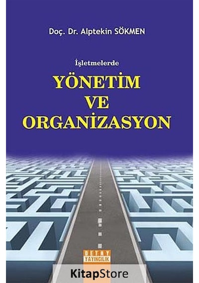 İşletmelerde Yönetim ve Organizasyon - Alptekin Sökmen - Detay Yayıncılık