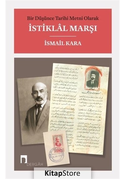 Bir Düşünce Tarihi Metni Olarak İstiklal Marşı - İsmail Kara - Dergah Yayınları