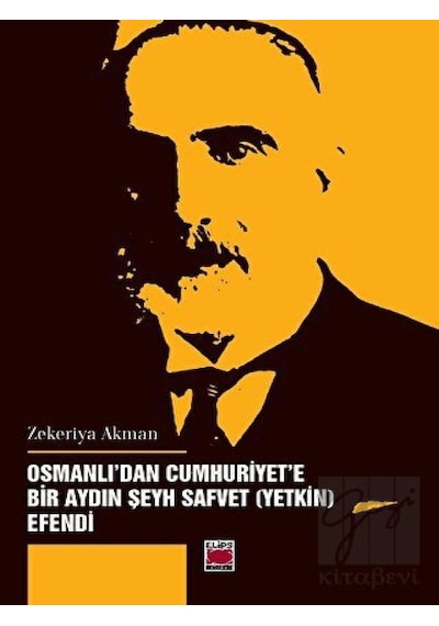 Osmanlı'dan Cumhuriyet’e Bir Aydın Şeyh Safvet (Yetkin) Efendi -  Elips Kitap