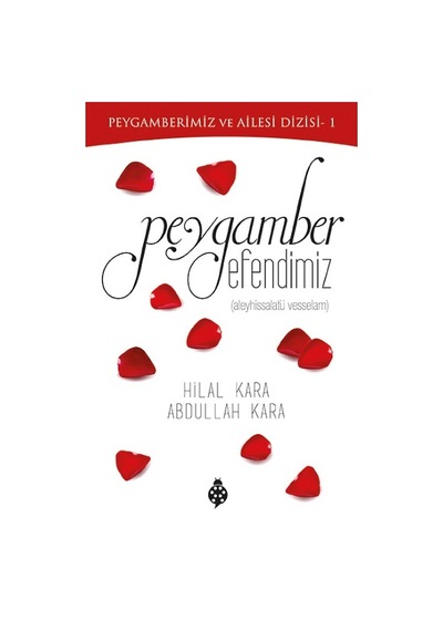 Peygamber Efendimiz - Abdullah Kara -  Hilal Kara - Uğurböceği