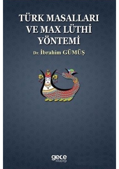 Türk Masalları Ve Max Lüthi  Yöntemi - İbrahim Gümüş - Gece Kitaplığı