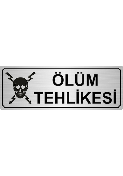 Ölüm Tehlikesi 10cmx20cm Gümüş Renk Metal Yönlendirme Levhası