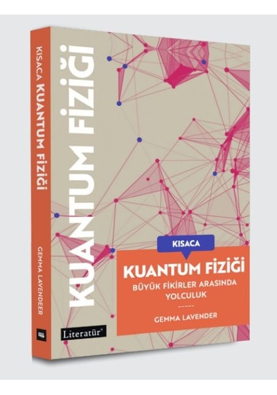 Kısaca Kuantum Fiziği Büyük Fikirler Arasında Yolculuk