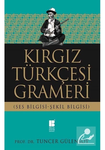Kırgız Türkçesi Grameri  - Tuncer Gülensoy  - Bilge Kültür Sanat