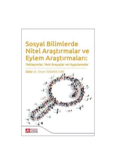 Sosyal Bilimlerde Nitel Araştırmalar ve Eylem Araştırmaları / ...