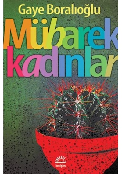 Mübarek Kadınlar - Gaye Boralıoğlu - İletişim Yayınları