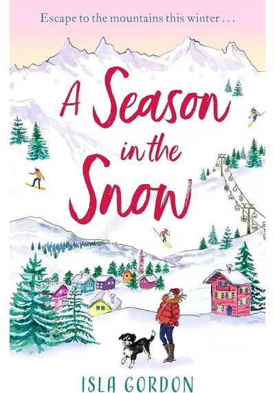 A Season İn The Snow: Escape To The Mountains And Cuddle Up With The Perfect Winter Read