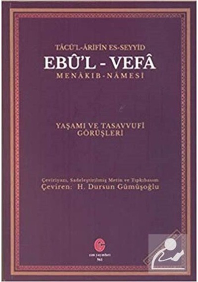 Tacü'l Arifin Es-Seyyid Ebu'l Vefa MenakıbnamesiYaşamı Ve Tasavvufi Görüşleri - Dursun Gümüşoğlu - Can Yayınları (Ali Adil Atalay)