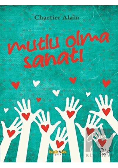 Mutlu Olma Sanatı - Chartier Alain - Kaknüs Yayınları