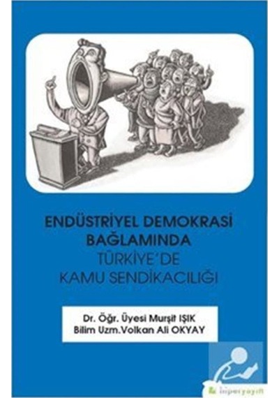 Endüstriyel Demokrasi Bağlamında Türkiye'de Kamu Sendikacılığı - Murşit Işık - Hiperlink