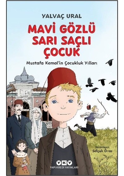 Mavi Gözlü Sarı Saçlı Çocuk Mustafa Kemal'in Çocukluk Yılları ...