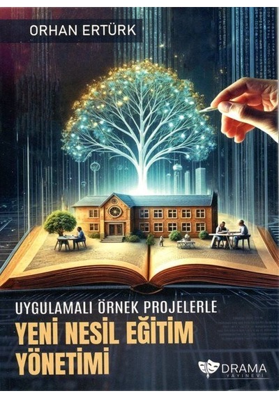Uygulamalı Örnek Projelerle Yeni Nesil Eğitim Yönetimi / Orhan...