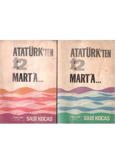 Atatürk'ten 12 Mart'a Anılar Ciltler 1-2-3-4 Tam Takım - Sadi Koçaş 1.baskı