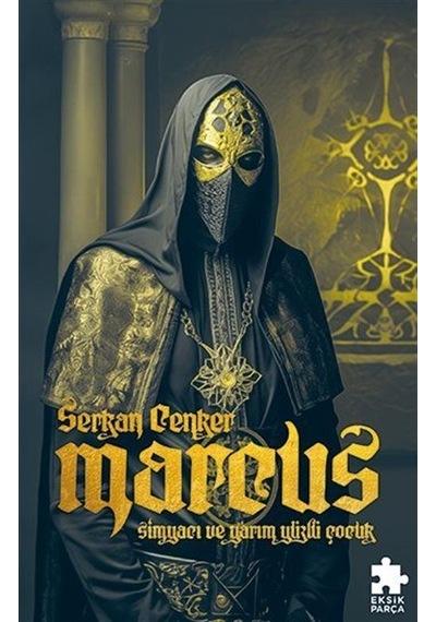 Marcus : Simyacı Ve Yarım Yüzlü Çocuk / Serkan Cenker