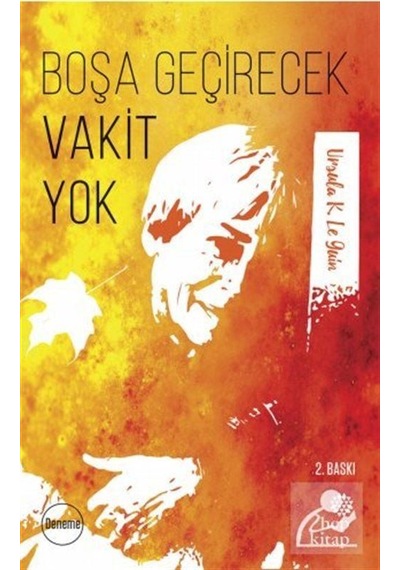 Boşa Geçirecek Vakit Yok / Ursula K. Le Guin