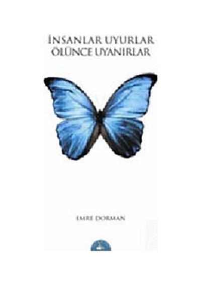 İnsanlar Uyurlar Ölünce Uyanırlar - Emre  Dorman