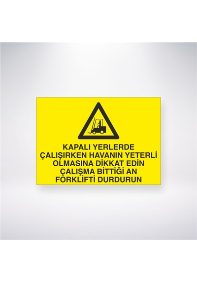Kapalı Yerlerde Çalışırken Havanın Yeterli Olmasına Dikkat Edin Çalışma Bittiği An Forklifti Durdurun 21x28 Arkası Yapışkanlı Sticker