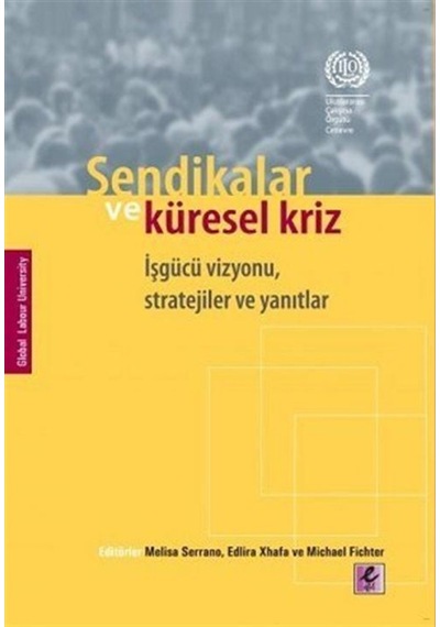 Sendikalar Ve Küresel Kriz Işgücü Vizyonu, Stratejiler Ve Yanı... 9786054579334