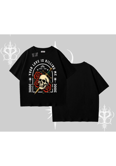 Tarzsokak Oversize Tshirt Your Love Is Killing Me Dead Romance Siyah
