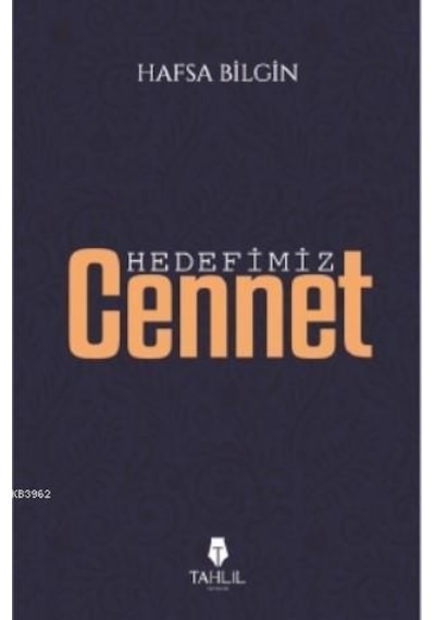 Hedefimiz Cennet  - Hafsa Bilgin  - Tahlil Yayınları