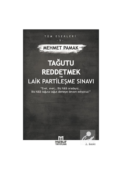 Tağutu Reddetmek ve Laik Partileşme Sınavı / Mehmet Pamak 9786059376150