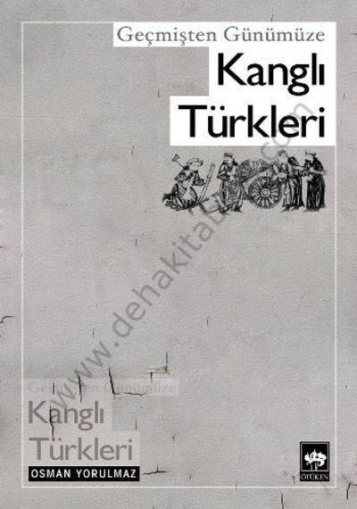 Geçmişten Günümüze Kanglı Türkler - Osman Yorulmaz - Ötüken Neşriyat