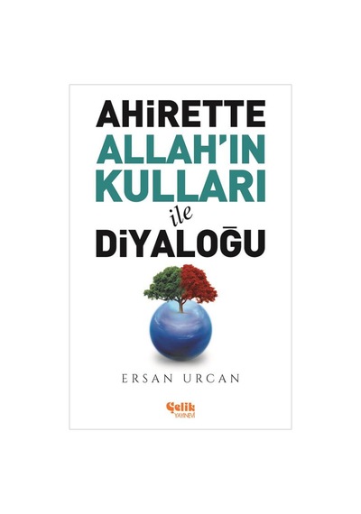 Ersan Urcan Ahirette Allah'ın Kulları ile Diyaloğu