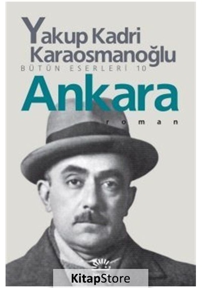 Kitapstore- Ankara Bütün Eserleri 10 / Yakup Kadri Karaosmanoğlu