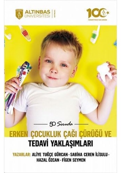 50 Soruda Erken Çocukluk Çağı Çürüğü Ve Tedavi Yaklaşımları