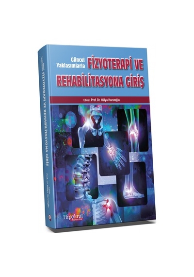 Güncel Yaklaşımlarla Fizyoterapi Ve Rehabilitasyona Giriş/Hülya
