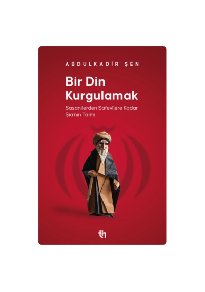 Bir Din Kurgulamak - Abdulkadir Şen - Tin Yayınları