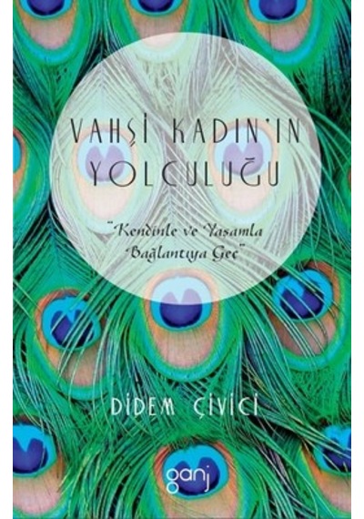Vahşi Kadın'ın Yolculuğu - Didem Çivici - Ganj Yayınları