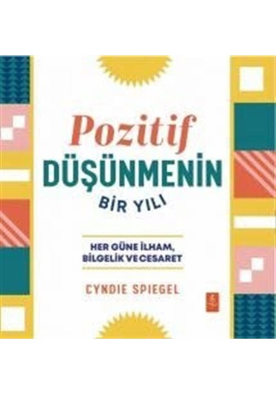 Pozitif Düşünmenin Bir Yılı - Her Güne İlham Bilgelik ve Cesaret - Cyndie Spiegel - Nobel Yaşam