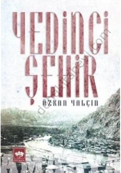 Yedinci Şehir  - Özkan Yalçın  - Ötüken Neşriyat