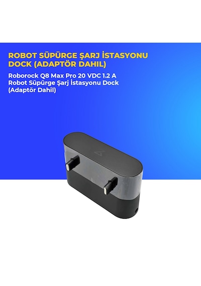 Roborock Q8 Max Pro 20 Vdc 1.2 A Robot Süpürge Şarj İstasyonu Dock Adaptör Dahil