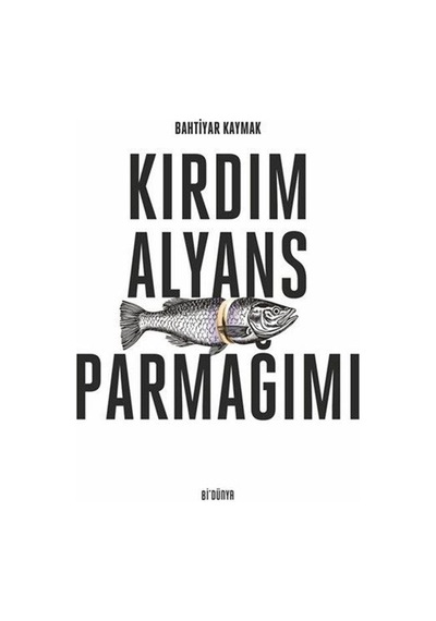 Kırdım Alyans Parmağımı / Bahtiyar Kaymak