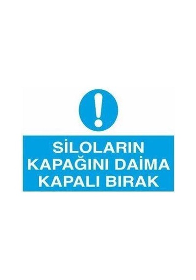 Siloların Kapağını Daima Kapalı Bırak Uyarı Levhası 20x30cm