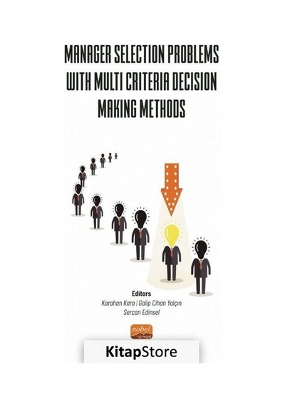 Manager Selection Problems With Multi Criteria Decision Making Methods- Nobel Bilimsel Eserler
