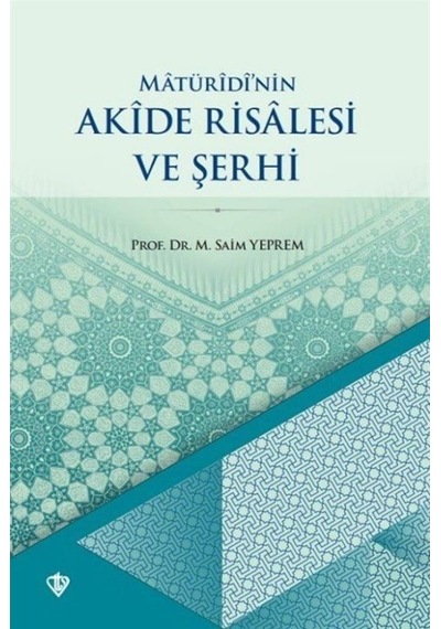 Maturidi'nin Akide Risalesi ve Şerhi - Mustafa Saim Yeprem - Türkiye Diyanet Vakfı Yayınları