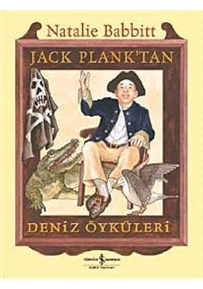 Jack Plank'tan Deniz Öyküleri - Natalie Babbitt - İş Bankası Kültür Yayınları