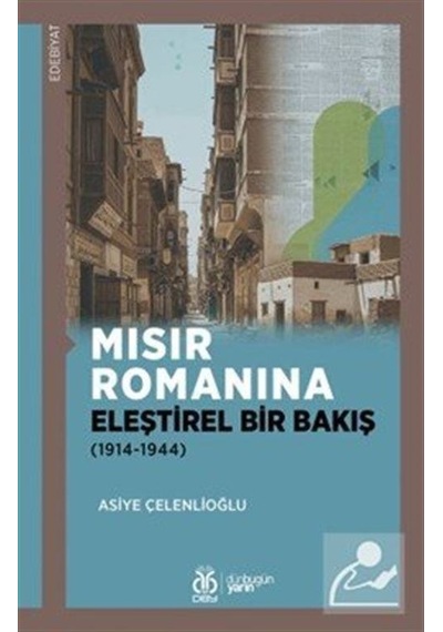 Mısır Romanına Eleştirel Bir Bakış 1914-1944 / Asiye Çelenli...