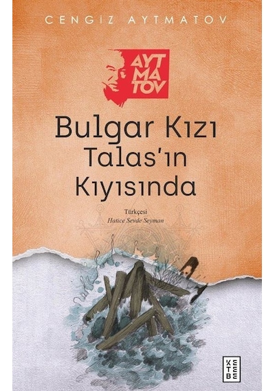 Bulgar Kızı Talas'ın Kıyısında - Cengiz Aytmatov - Ketebe