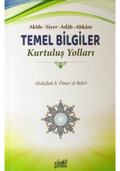 Akide Siyer Adab Ahkam Temel Bilgiler / Abdullah b. Ömer el-Bekri