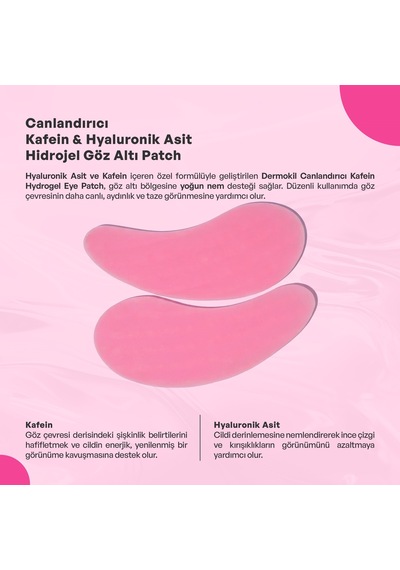 Dermokil Canlandırıcı Kafein & Hyaluronik Asit Hidrojel Patch Göz Altı Maskesi X 5 Adet