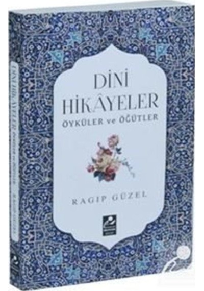 Dini Hikayeler Öyküler ve Öğütler / Emekli Müftü Ragıp Güzel 9786054908691