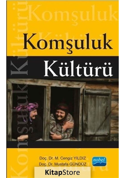 Komşuluk Kültürü - M. Cengiz Yıldız -  Mustafa Gündüz - Nobel Akademik Yayıncılık