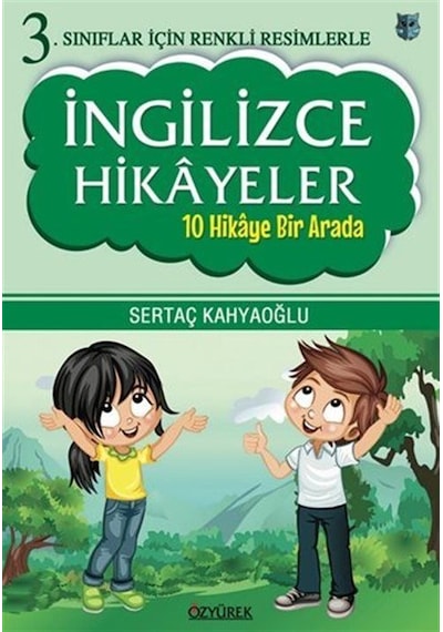 İngilizce Hikayeler - 10 Hikaye Bir Arada-3.Sınıflar İçin Renkli Resimlerle - Sertaç Kahyaoğlu - Özyürek Yayınevi